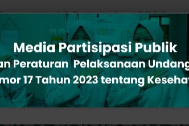 Kemenkes Buka Ruang Publik Pasca Penyusunan Turunan Undang-Undang Kesehatan