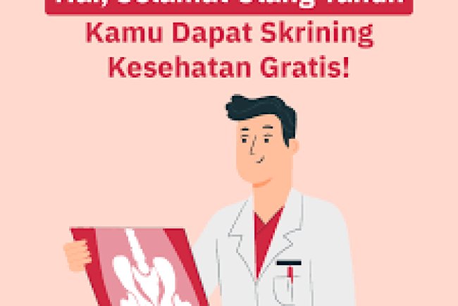 Hadiah Ulang Tahun Spesial: Skrining Kesehatan Gratis Setiap Tahun untuk Warga Indonesia
